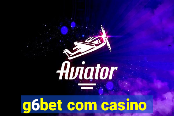 g6bet com casino